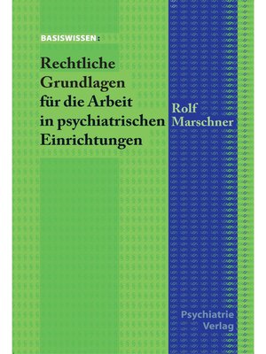cover image of Rechtliche Grundlagen für die Arbeit in der Psychiatrie